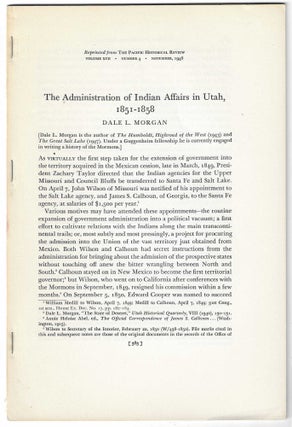Item #7645 The Administration of Indian Affairs in Utah, 1851-1858. Dale L. Morgan