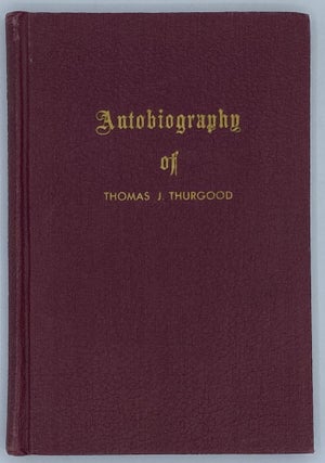 Item #7685 A Short Sketch of the Life of Thomas J. Thurgood. An Autobiography. Thomas J. Thurgood