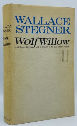 Item #7745 Wolf Willow: A History, a Story and a Memory of the Last Plains Frontier. Wallace Stegner