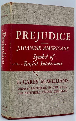 Item #7793 Prejudice. Japanese-Americans: Symbol of Racial Intolerance. Carey McWilliams