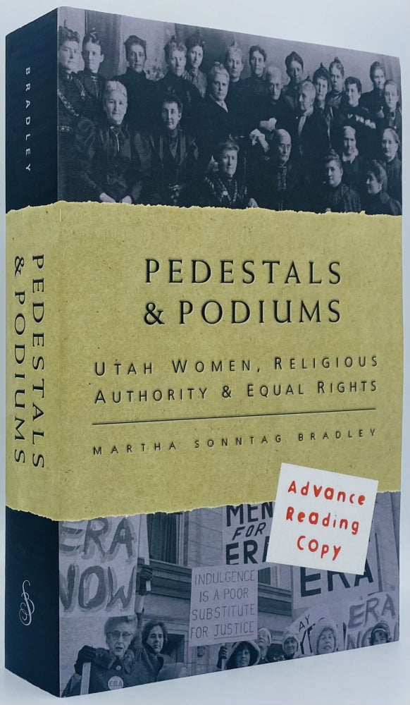 Item #7811 Pedestals & Podiums: Utah Women, Religious Authority & Equal Rights. Martha Sontag Bradley.