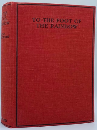 Item #7829 To the Foot of the Rainbow: A Tale of Twenty-five Hundred Miles of Wandering on...