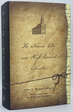Item #7841 The Nauvoo City and High Council Minutes. John S. Dinger