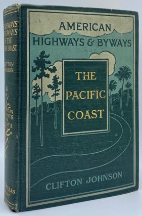 Item #8083 Highways and Byways of the Pacific Coast. Clifton Johnson