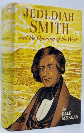 Item #8190 Jedediah Smith and the Opening of the West. Dale L. Morgan, A. Russell Mortensen