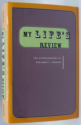 Item #8211 My Life's Review: Autobiography of Benjamin Franklin Johnson. Benjamin Franklin...