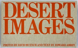 Item #8221 Desert Images: An American Landscape. Edward Abbey, David Muench