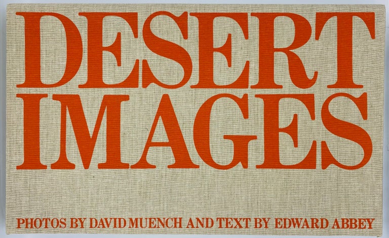 Item #8221 Desert Images: An American Landscape. Edward Abbey, David Muench.