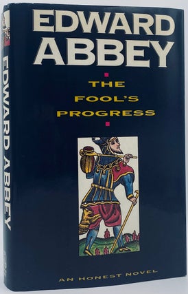 Item #8224 The Fool's Progress (An Honest Novel). Edward Abbey