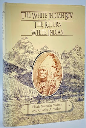 Item #8461 The White Indian Boy: The Story of Uncle Nick Among the Shoshones and The Return of...
