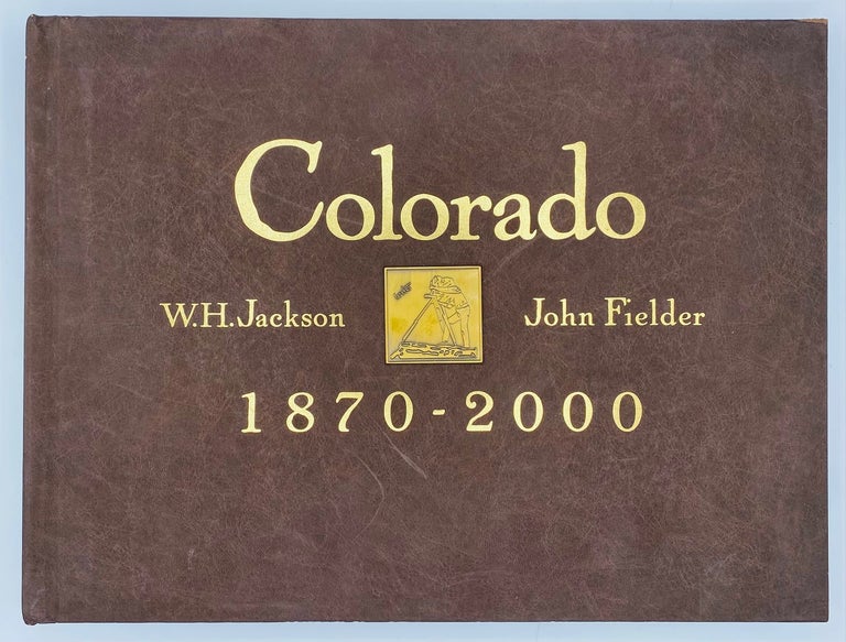Item #8473 Colorado, 1870 - 2000. William Henry Jackson, John Fielder