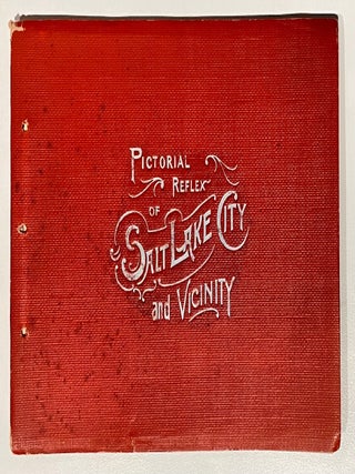Item #8488 Pictorial Reflex of Salt Lake City and Vicinity, Including Letter-Press Description...