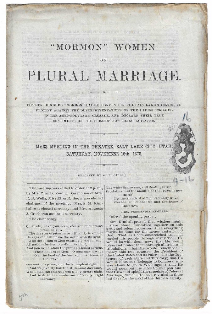 Item #8513 Mormon Women on Plural Marriage. Fifteen Hundred Mormon Ladies Convene in the Salt Lake Theatre, to Protest Against the Misrepresentations of the Ladies Engaged in the Anti-Polygamy Crusade, and Declare Their True Sentiments on the Subject Now Being Agitated. G. F. Gibbs.