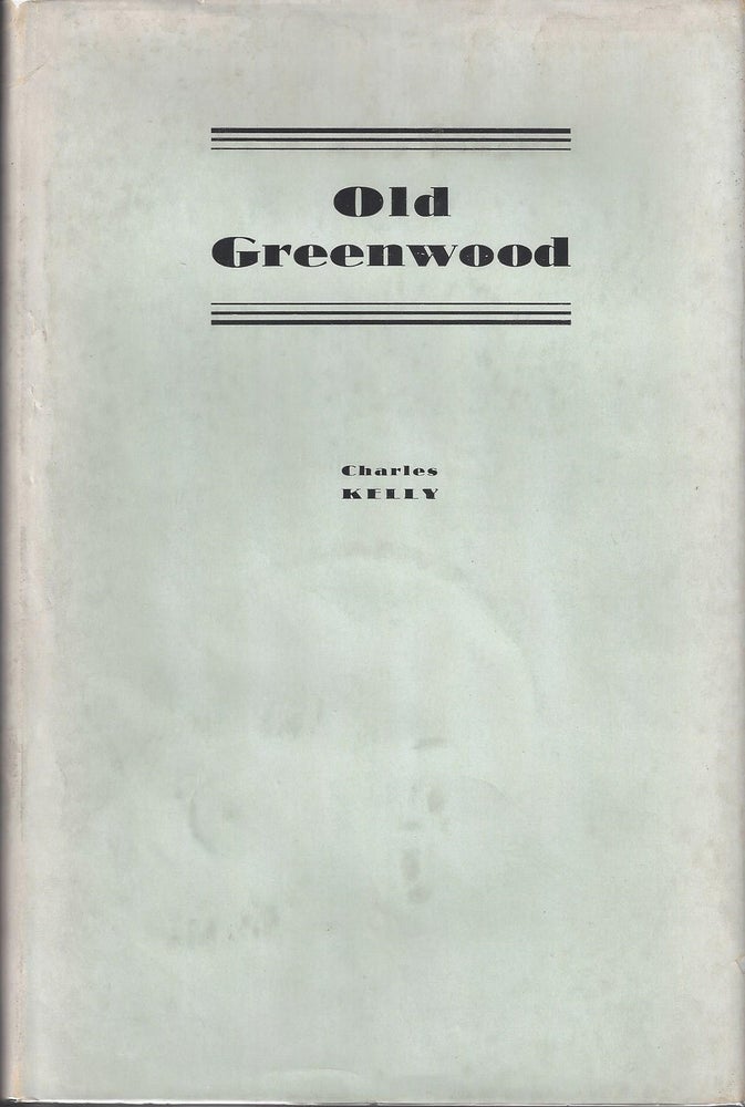 Item #8582 Old Greenwood: The Story of Caleb Greenwood: Trapper, Pathfinder and Early Pioneer of the West. Charles Kelly.