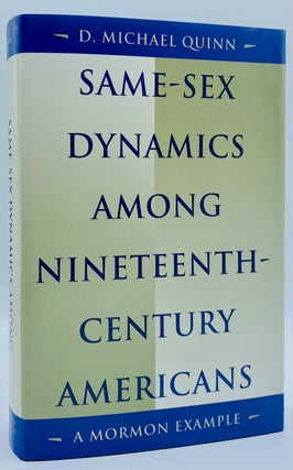 Item #8584 Same-Sex Dynamics among Nineteenth-Century Americans: A Mormon Example. D. Michael Quinn