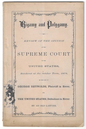 Item #8603 Bigamy and Polygamy. Review of the Opinion of the Supreme Court of the United States,...