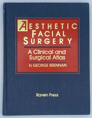 Item #8628 Aesthetic Facial Surgery: A Clinical and Surgical Atlas. H. George Brennan
