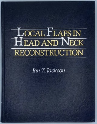 Item #8632 Local Flaps in Head and Neck Reconstruction. Ian T. Jackson