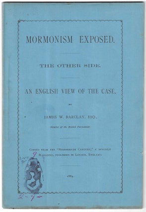 Item #8650 Mormonism Exposed, The Other Side: An English View of the Case. James W. Barclay