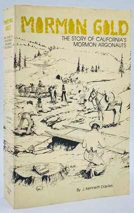 Item #8674 Mormon Gold: The Story of California's Mormon Argonauts. J. Kenneth Davies