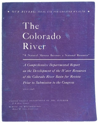 Item #8691 The Colorado River: A Natural Menace Becomes a National Resource. A Comprehensive...