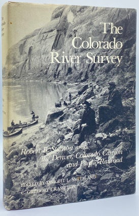 Item #8701 The Colorado River Survey: Robert B. Stanton and the Denver, Colorado Canyon & Pacific...
