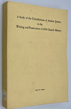 Item #8726 A Study of the Contributions of Andrew Jenson to the Writing and Preservation of LDS...