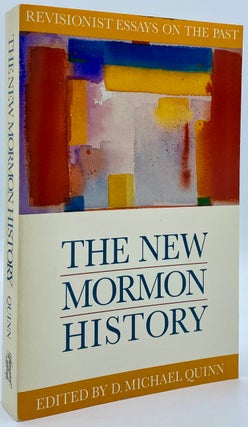 Item #8796 The New Mormon History: Revisionist Essays on the Past. D. Michael Quinn