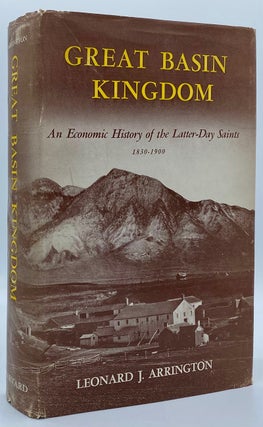 Item #8840 Great Basin Kingdom: An Economic History of the Latter-day Saints. Leonard Arrington