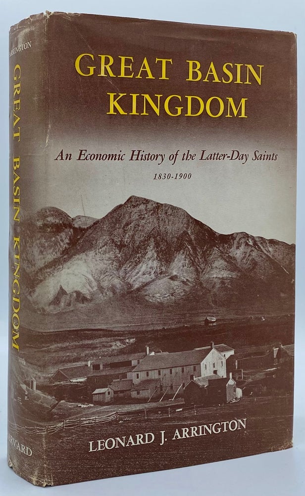 Item #8840 Great Basin Kingdom: An Economic History of the Latter-day Saints. Leonard Arrington.
