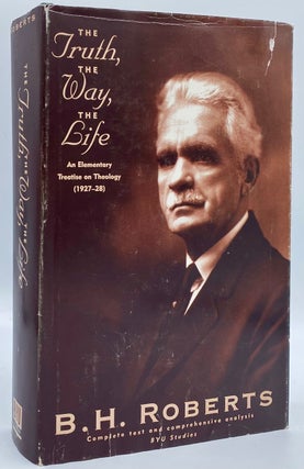 Item #8841 The Truth, The Way, The Life, An Elementary Treatise on Theology. Brigham Henry...