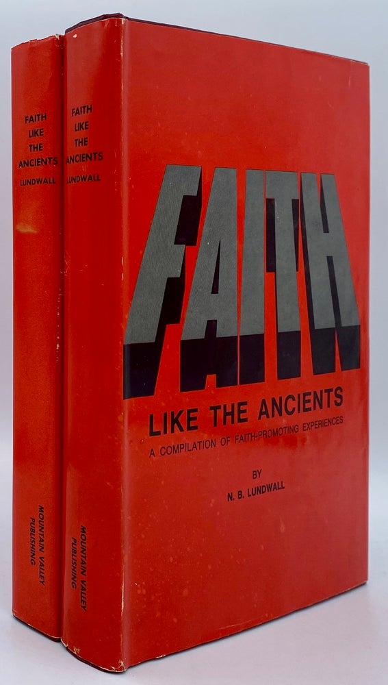 Item #8854 Faith Like the Ancients: A Compilation of Faith-Promoting Experiences. Nels Benjamin Lundwell.