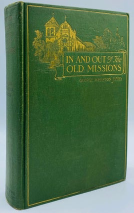 Item #8870 In and Out of the Old Missions of California. An Historical and Pictorial Account of...