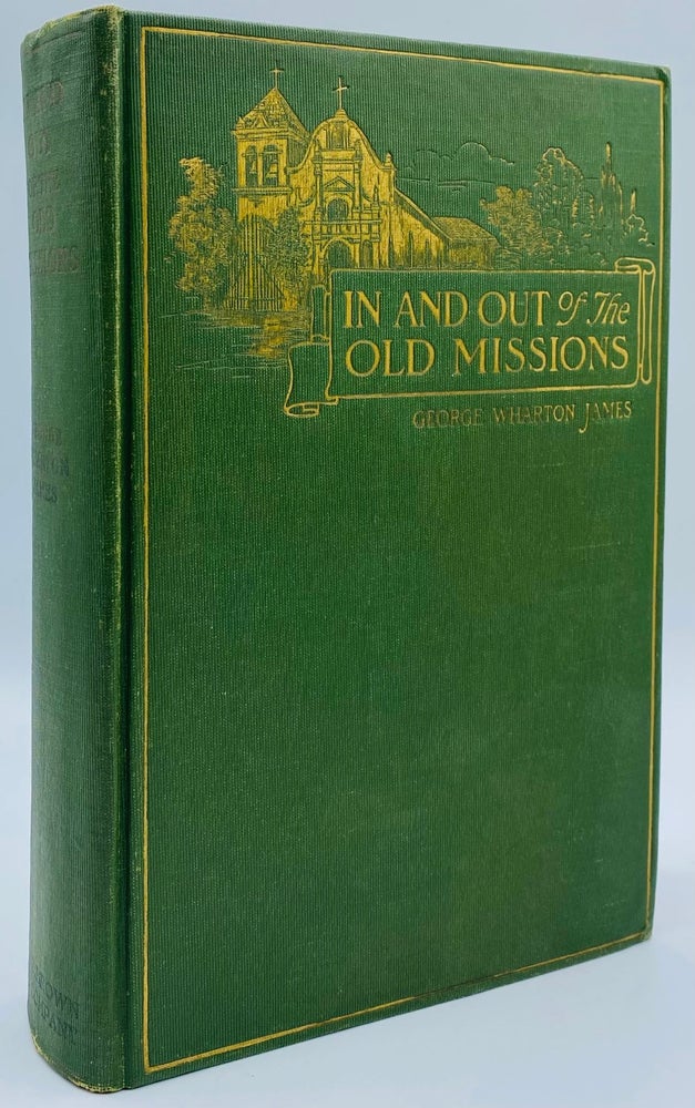 Item #8870 In and Out of the Old Missions of California. An Historical and Pictorial Account of The Franciscan Missions. George Wharton James.