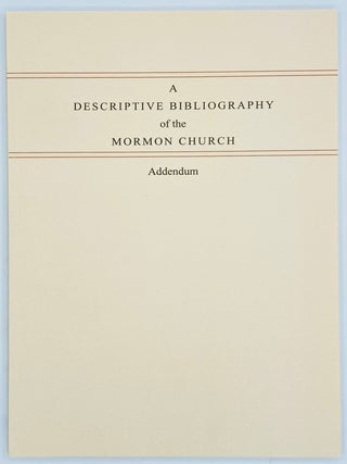 Item #8906 A Descriptive Bibliography of the Mormon Church. Addendum. Peter Crawley