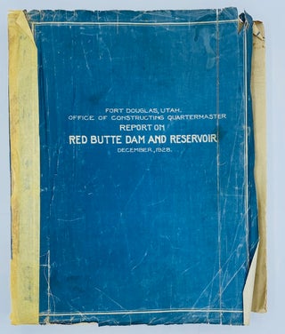 Item #8911 Office of Constructing Quartermaster, Report on Red Butte Dam and Reservoir. C. S....
