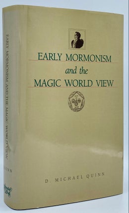 Item #8940 Early Mormonism and the Magic World View. D. Michael Quinn