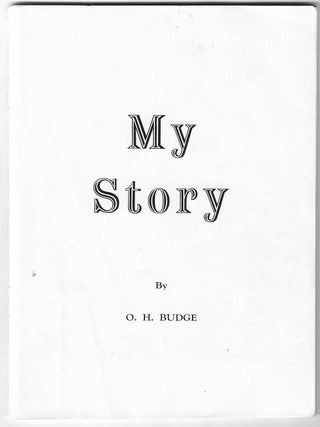 Item #8990 My Story. O. H Budge