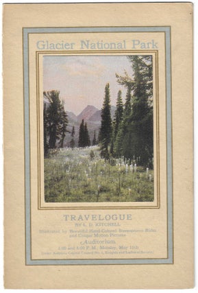 Item #8993 Glacier National Park, Travelogue. L. D. Kitchell