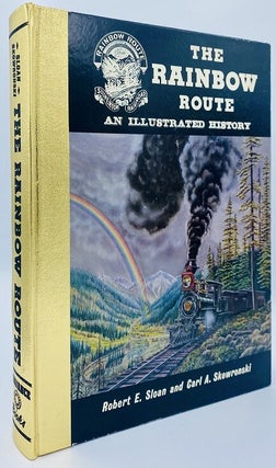 Item #9549 The Rainbow Route: An Illustrated History of the Silverton Railroad - The Silverton...