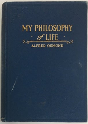 My Philosophy of Life: A Popular and Practical Discussion of the Science of Life and the Fine Art of Living