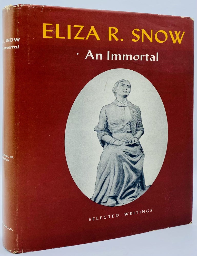 Item #9716 Eliza R. Snow, An Immortal: Selected Writings of Eliza R. Eliza R. Snow