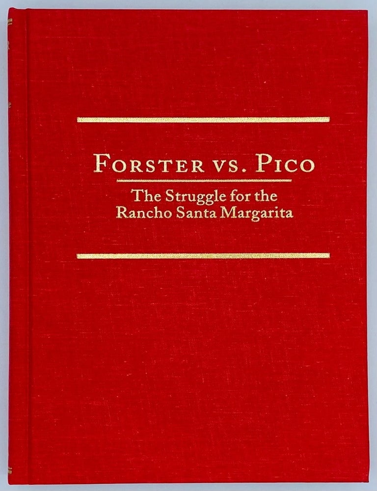 Item #9836 Forster vs. Pico: The Struggle for the Rancho Santa Margarita. Paul Bryan Gray.