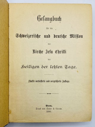 Gesangbuch fur die Schweizerische und deutsche Mission der Kirche Jesu Christi der Heiligen der letzten Tage. Fünfte verbesserte und vergrösserte Auflage