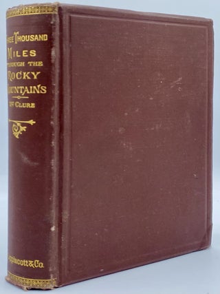 Item #9987 Three Thousand Miles through the Rocky Mountains. Alexander Kelly McClure